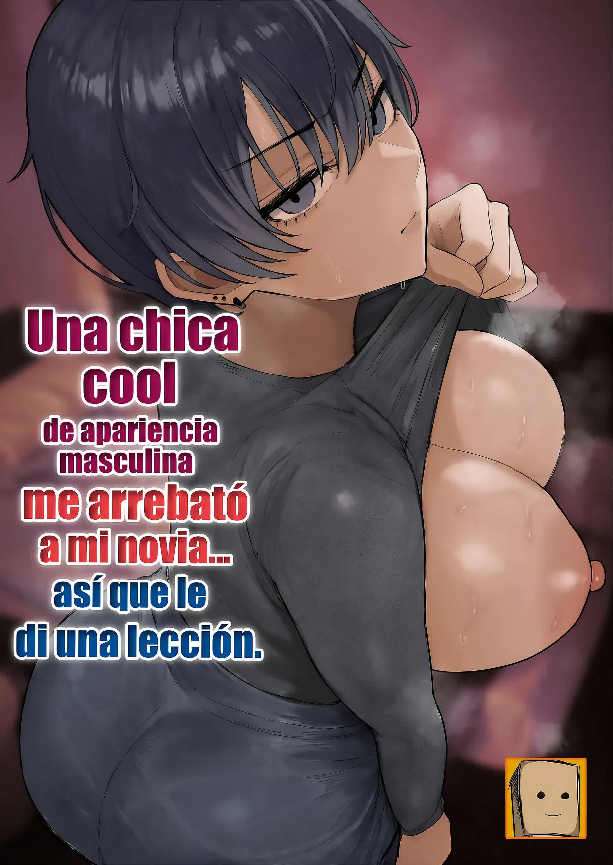 Una Chica Cool de Apariencia Masculina Me Arrebato a Mi Novia... Asi Que Le Di una Leccion (Tomo 1)